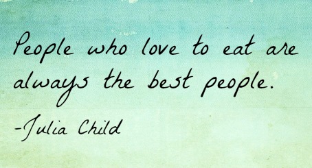 People who love to eat are always the best people.