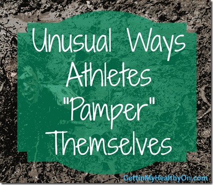 unusual ways athletes pamper themselves