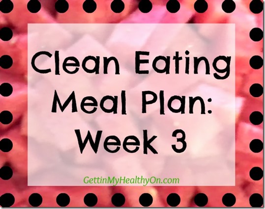 Clean Eating Meal Plan Week 3