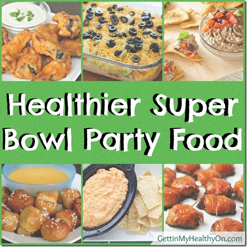 Healthier Super Bowl Party Food