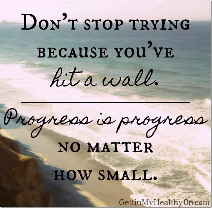 Dont stop trying Progress is progress