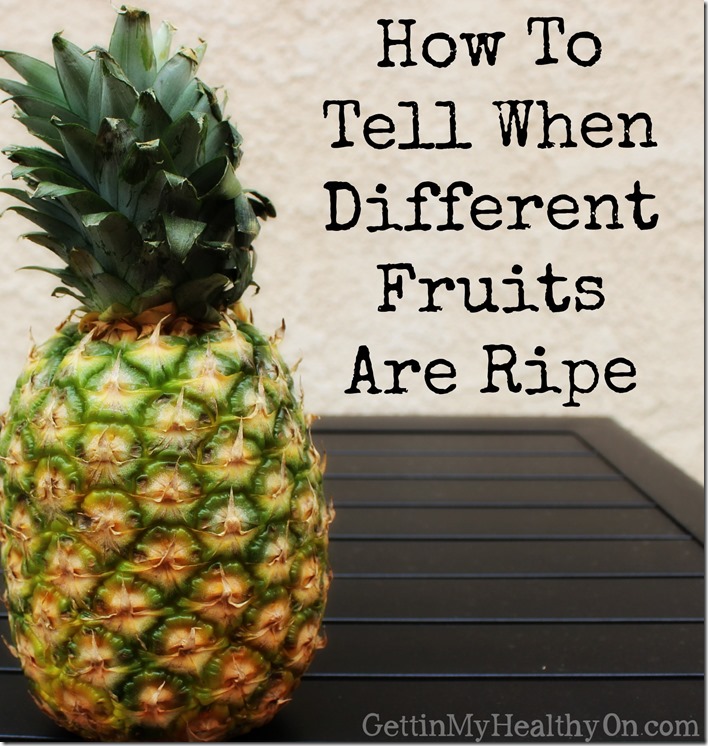 How to Tell When Different Fruits Are Ripe