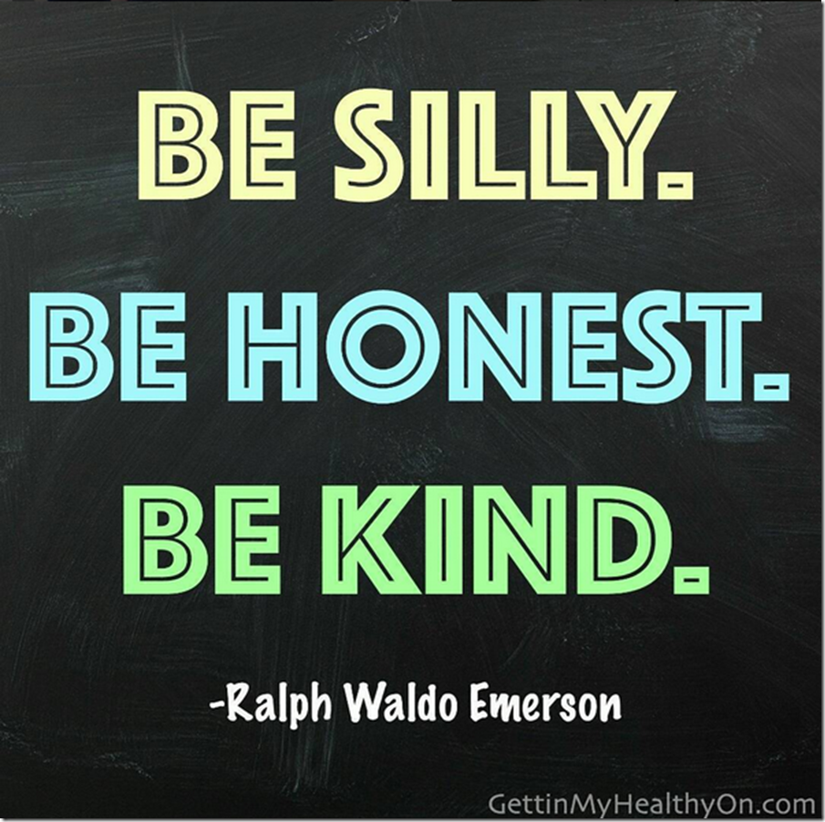 Be Silly Be Honest Be Kind