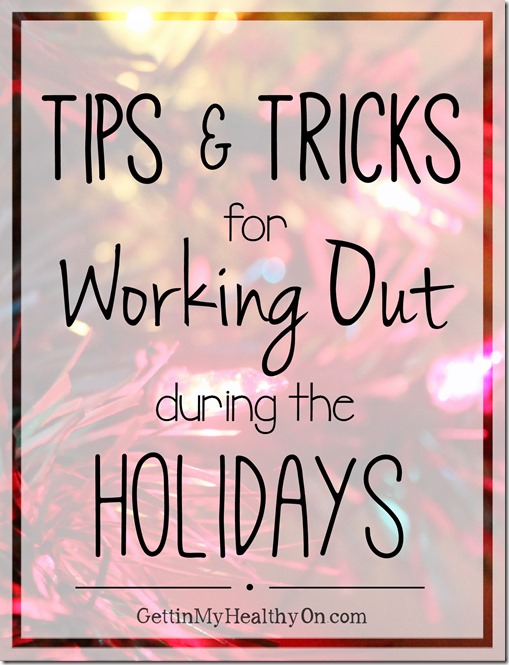 Tips and Tricks for Working Out During the Holidays