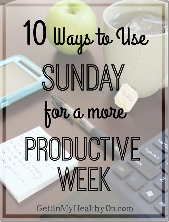 Ways to Use Sunday for a more Productive Week