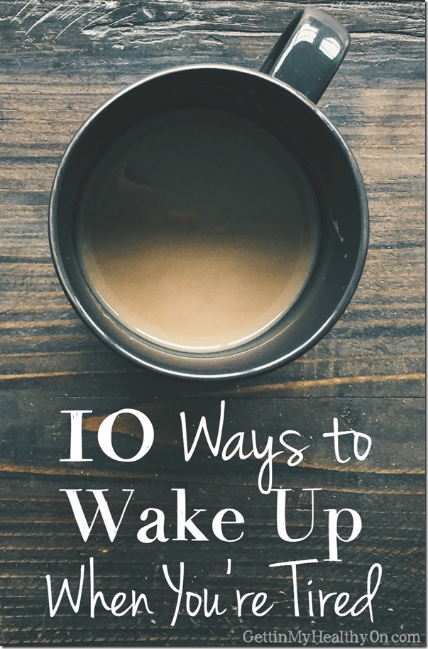 10 ways to wake up when you're tired