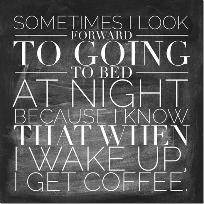 When I Wake Up I Get Coffee