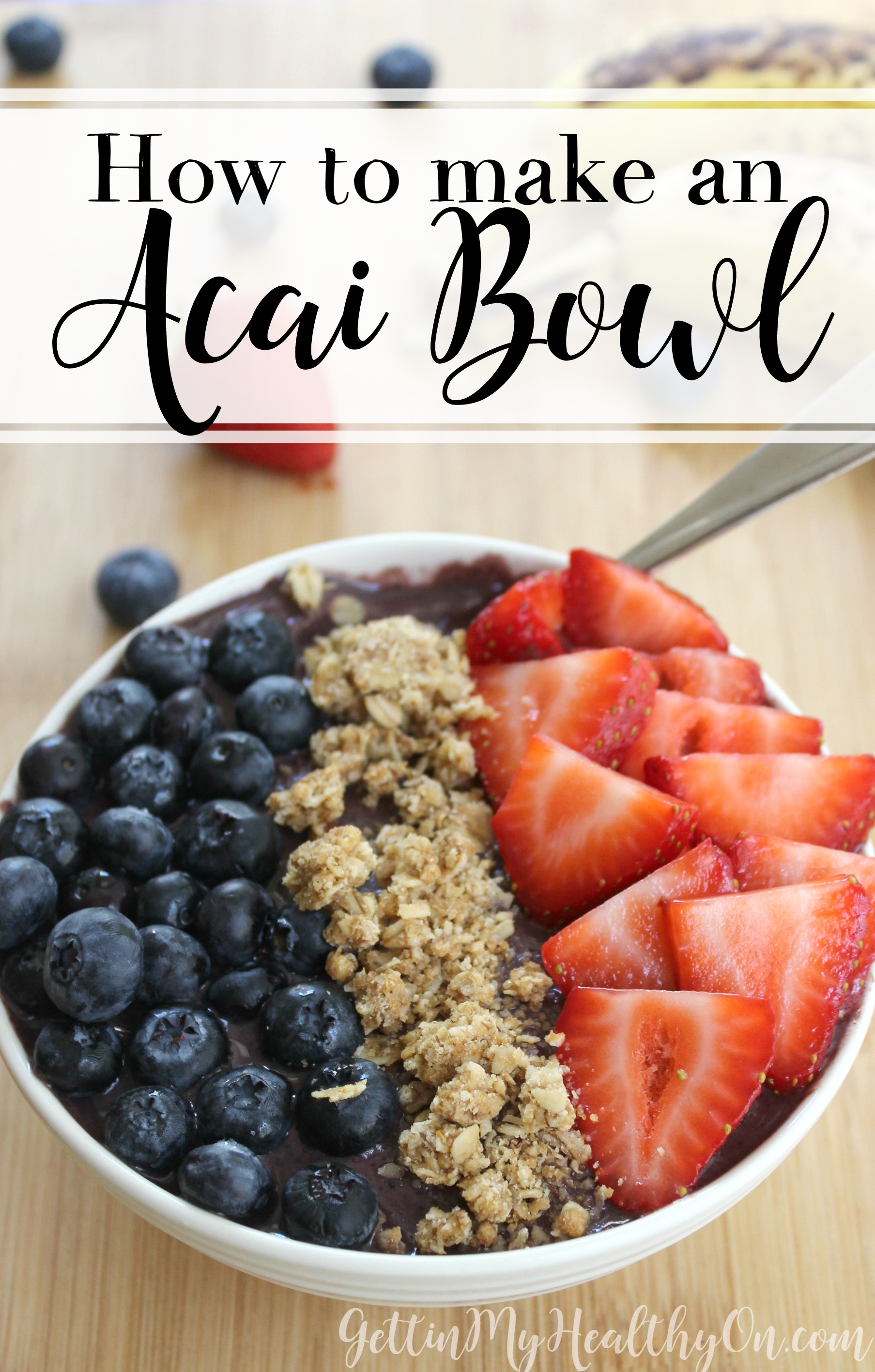 Homemade Acai Bowl Recipe - JoyFoodSunshine