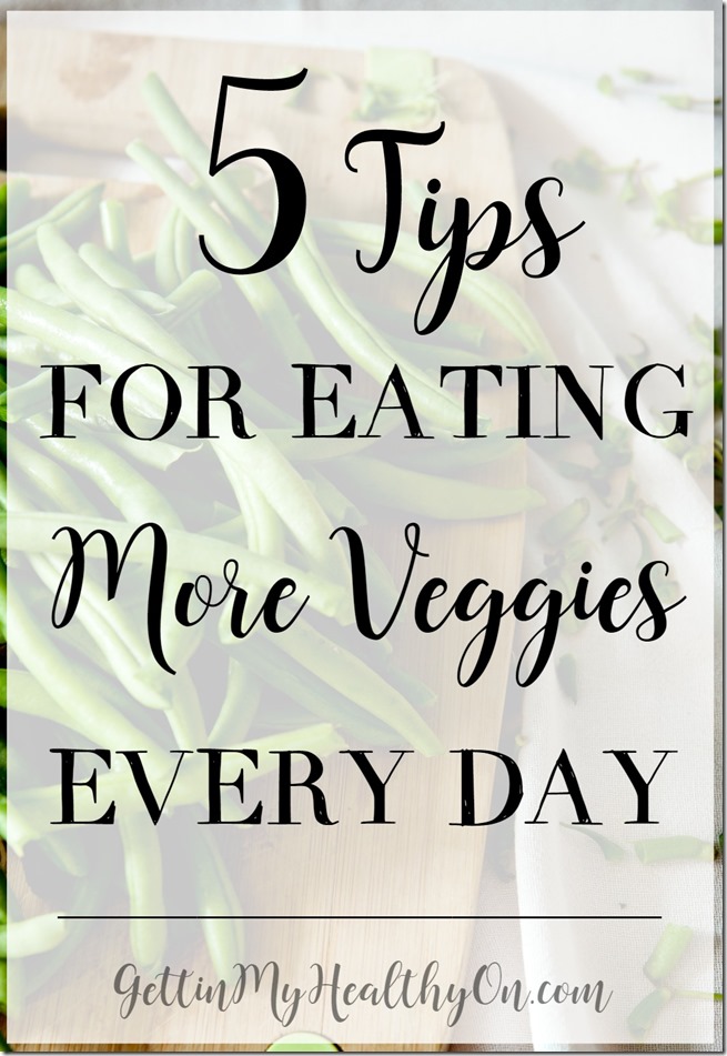 5 Tips for Eating More Vegetables Every Day