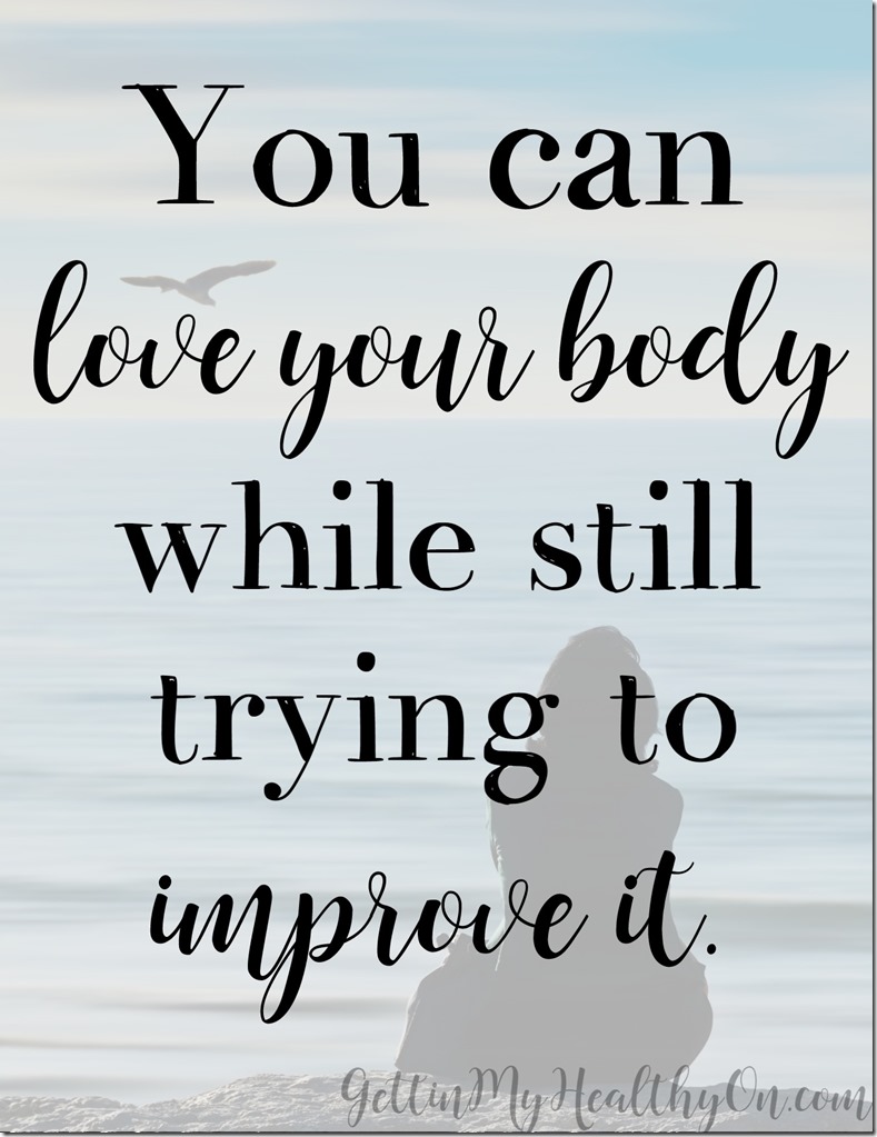 You can love your body while still trying to improve it