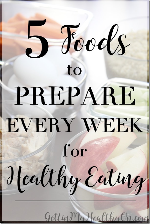 Foods to Prepare Every Week for Healthy Eating