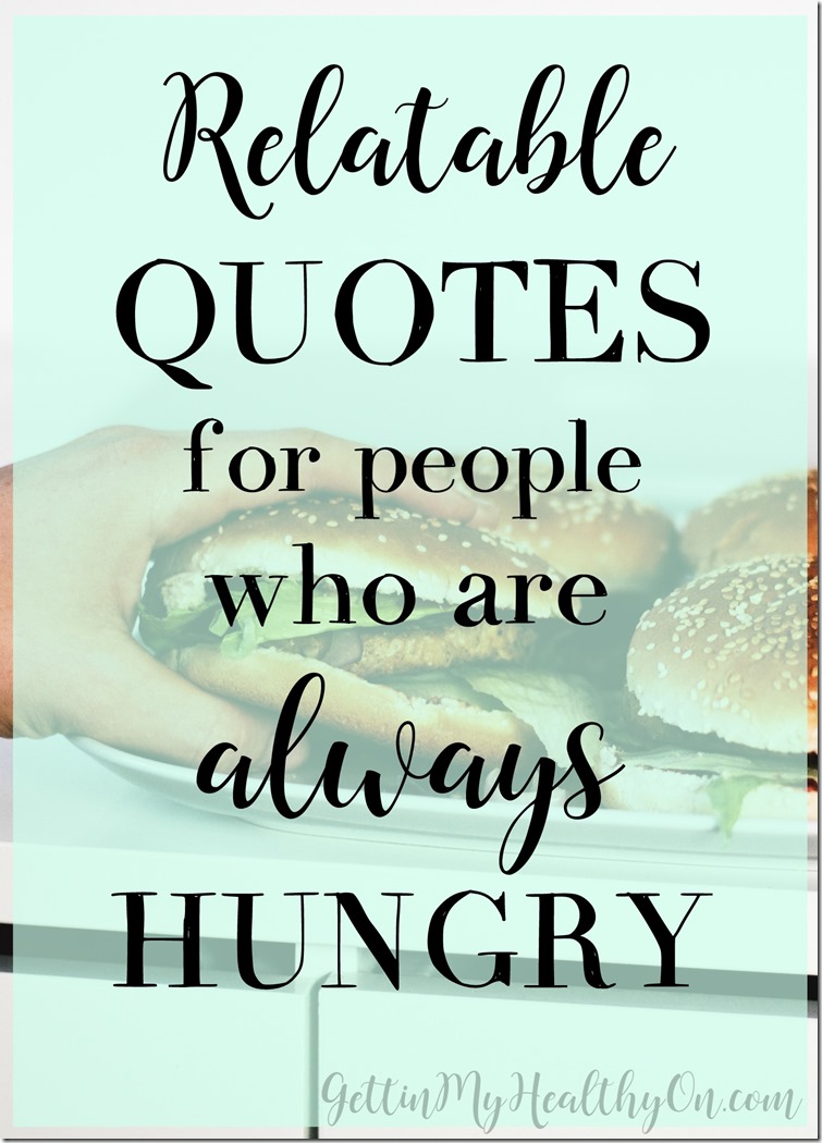 Relatable quotes for people who are always hungry