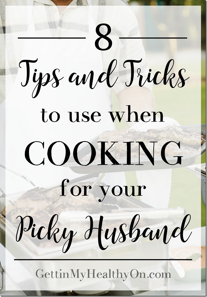 Tips for Cooking for a Picky Husband