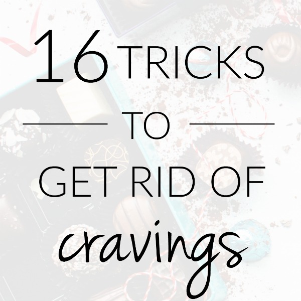 16 Simple Tricks To Get Rid Of Food Cravings