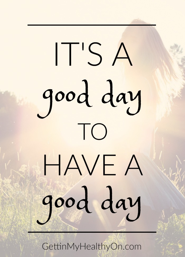 It's a Good Day to Have a Good Day