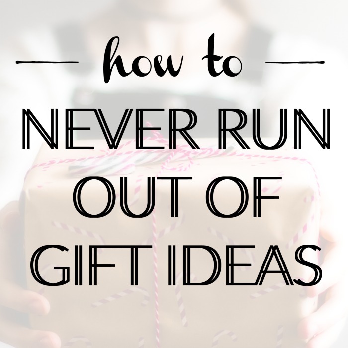 how-to-never-run-out-of-gift-ideas