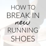 How to Break in New Running Shoes