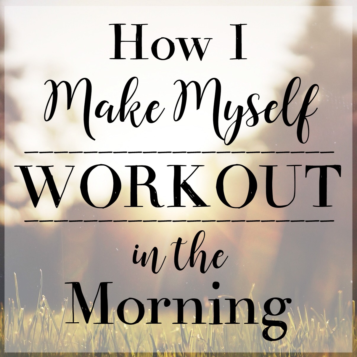 how-i-make-myself-workout-in-the-morning