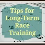 Tips for Long Term Race Training