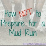 How NOT to Prepare for a Mud Run