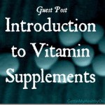 Guest Post: Introduction to Vitamin Supplements