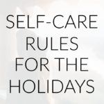 3 Self-Care Rules to Follow This Holiday Season