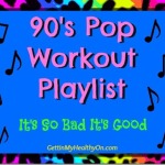 90s Pop Workout Playlist – So Bad It’s Good