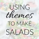 Using a Theme to Make Salads Less Boring