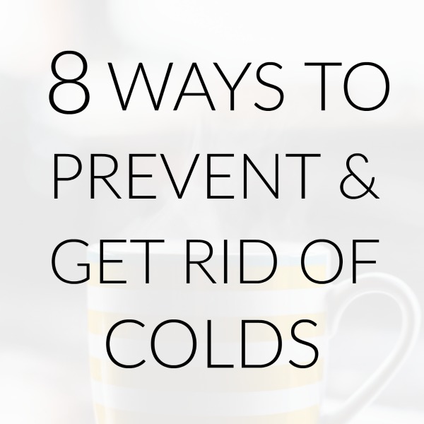 8 Ways to Prevent & Get Rid of Colds