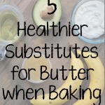 5 Healthier Substitutes for Butter when Baking