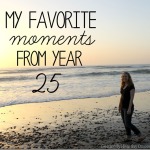 My Favorite Moments from Year 25