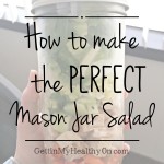 How to Make the Perfect Mason Jar Salad