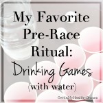My Favorite Pre-Race Ritual: Drinking Games