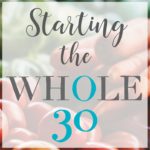 Starting the Whole 30