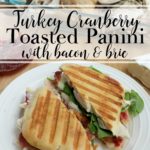 Turkey Cranberry Panini with Bacon and Brie
