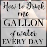 How to Drink a Gallon of Water Every Day
