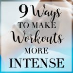 Ways to Make Workouts More Intense