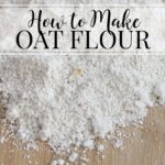 How to Make Oat Flour
