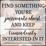 Find Something You Are Passionate About