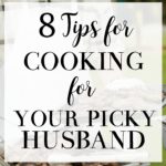 8 Tricks for Cooking for a Picky Husband