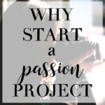 Why You Should Start a Passion Project