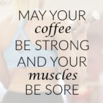 Strong Coffee and Sore Muscles