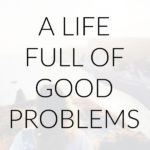 Hope for a Life with Good Problems