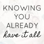 Knowing You Already Have It All