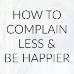 Do You Complain a Lot? – 6 Ways to Kick the Habit
