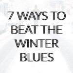 7 Ways to Beat the Winter Blues