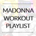 Madonna Workout Playlist