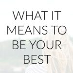 What Your Best Means (And Doesn’t Mean)