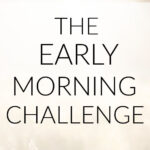 The Early Morning Challenge
