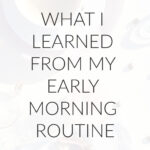 What I Learned from Adopting an Early Morning Routine